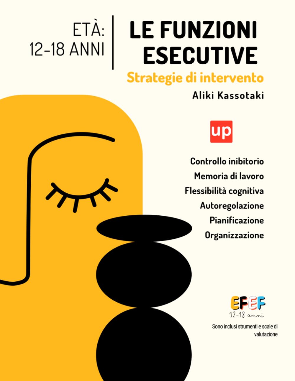 Le funzioni esecutive - Strategie di intervento per adolescenti dai 12 ai 18 anni: Attività pratiche per l’autocontrollo, la memoria di lavoro e la flessibilità cognitiva nell’adolescenza