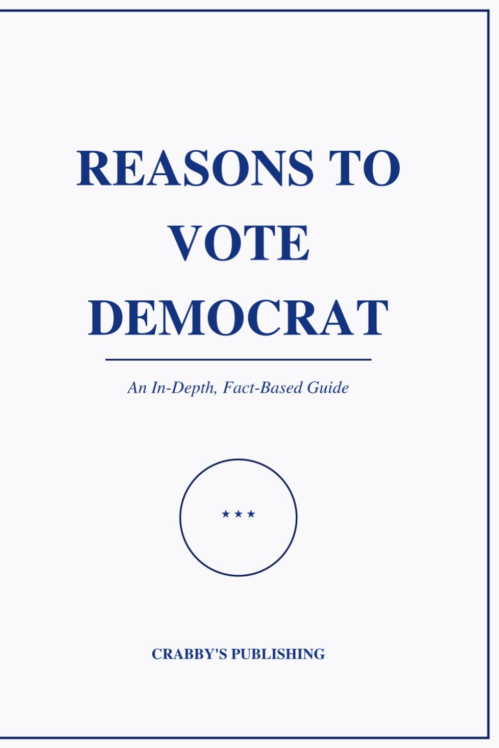 Reasons to Vote Democrat: An In-depth, Fact Based Guide