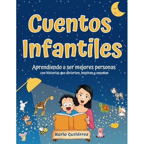 Cuentos Infantiles: Aprendiendo a ser mejores personas con historias con mensajes que divierten, inspiran y enseñan. Para niños de 3 a 8 años. Cuentos ... ILUSTRADOS A COLORES) (Spanish Edition) Cover