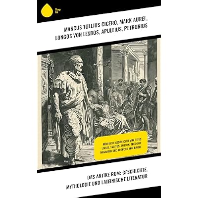 Das antike Rom: Geschichte, Mythologie und lateinische Literatur