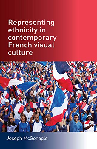 Télécharger Representing ethnicity in contemporary French visual culture (English Edition) Francais PDF