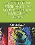 körperfarbe grün  Verwendung der Körperfarbe in der Kunsttherapie mit krebskranken Kindern