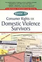 The Guide to Consumer Rights for Domestic Violence Survivors 1931697973 Book Cover
