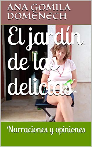 El jardín de las delicias: Narraciones y opiniones