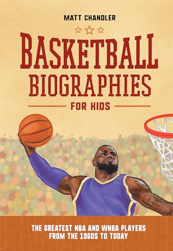 Basketball Biographies for Kids: The Greatest NBA and WNBA...