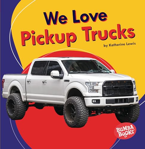 We Love Pickup Trucks (Bumba Books ® ― We Love Cars and Trucks)
