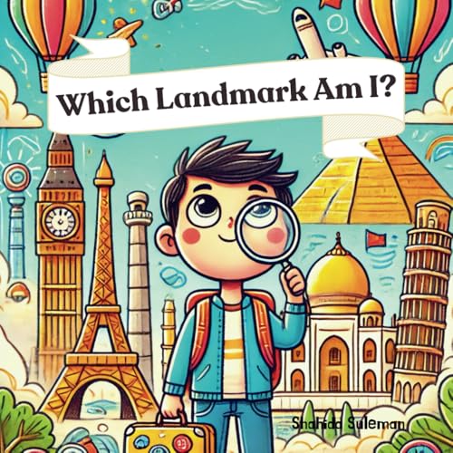 Which Landmark Am I?: Guess the World’s Most Famous Landmarks with Fun Clues!