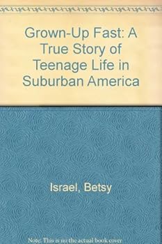 Hardcover Grown-Up Fast: A True Story of Teenage Life in Suburban America Book