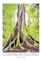 A los pies de una Ceiba (Spanish Edition) 9564019761 Book Cover