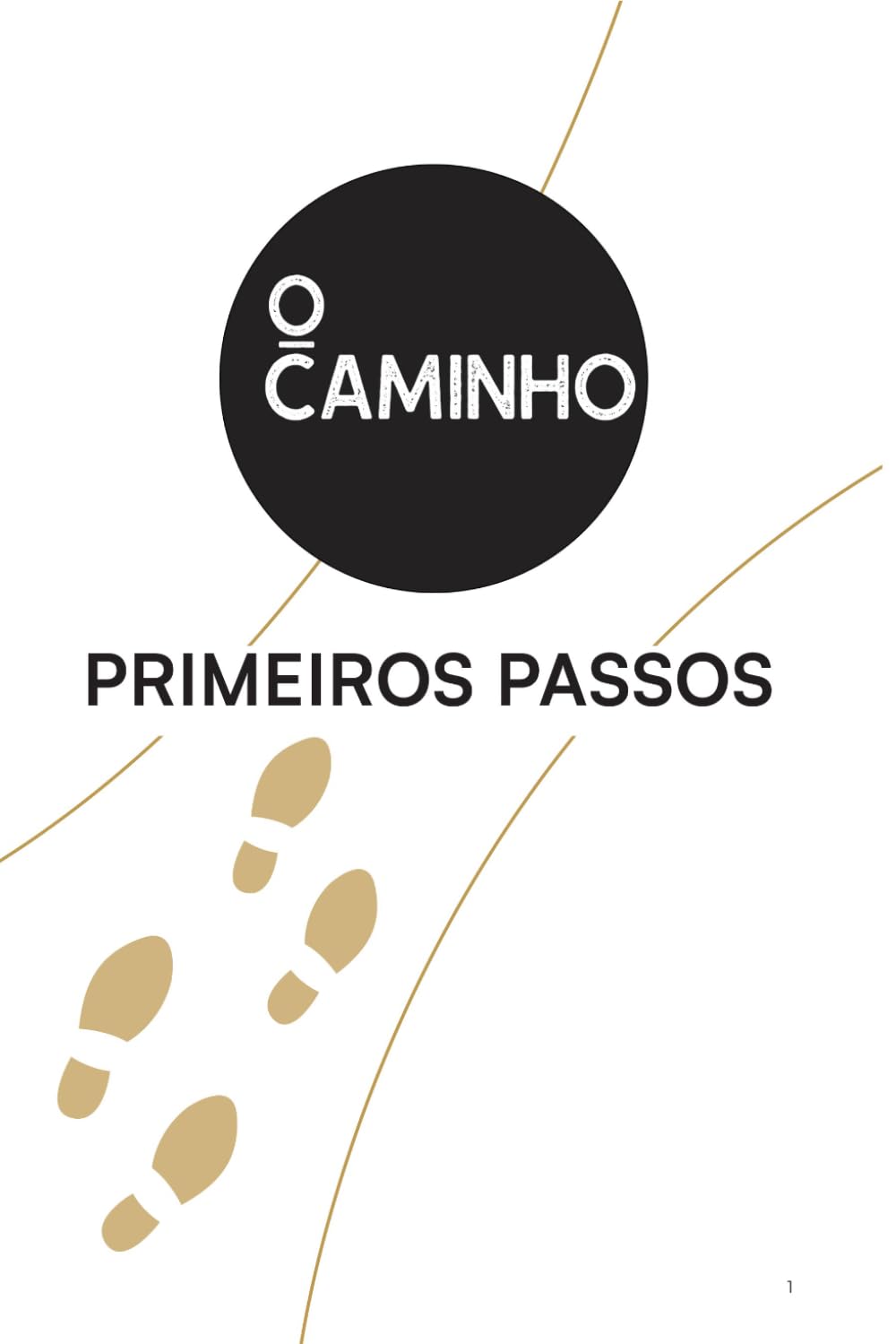 O CAMINHO: Os Primeiros Passos do Caminho