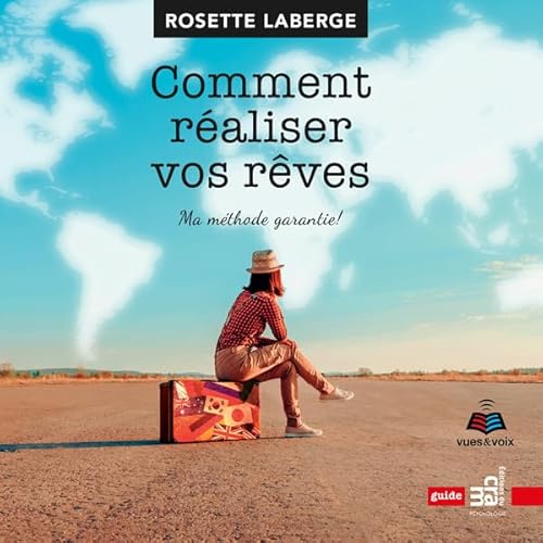 Comment r&eacute;aliser vos r&ecirc;ves: ma m&eacute;thode garantie! Audiolivro Por Rosette Laberge capa