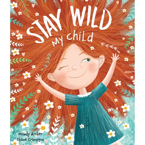 Stay Wild, My Child – A Joyful Picture Book Celebrating Childhood Wonder | Perfect for Ages 3–7 | Encourages Imagination, Play, and Emotional Expression