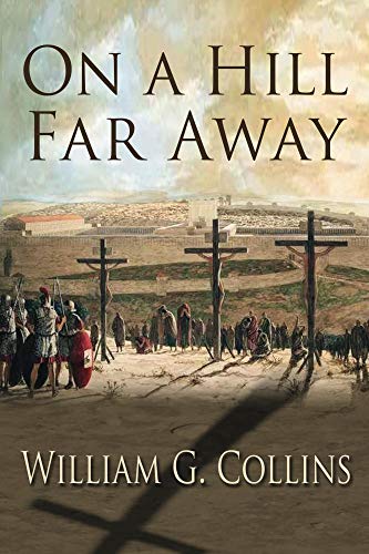 On A Hill Far Away Kindle Edition By Collins William Religion Spirituality Kindle Ebooks Amazon Com amazon com