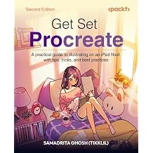 Get Set Procreate A practical guide, filled with tips, tricks, and best practices, for illustrating on an iPad