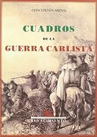 Cuadros De La Guerra Carlista (Spanish Edition) 8484721957 Book Cover
