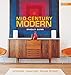 Mid-Century Modern: Interiors, Furniture, Design Details