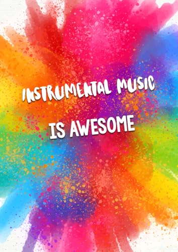 Instrumental Music Is Awesome: Unique 100 Page A4 Instrumental Music Textbook Notebook: Fully Lined With Gift Message Or Owner Info Space On First Page