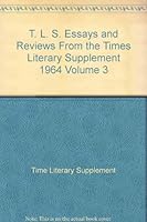 T. L. S. Essays and Reviews From the Times Literary Supplement 1964 Volume 3 B000TTLKK6 Book Cover