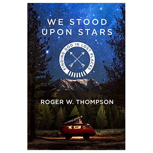 We Stood Upon Stars: Finding God in Lost Places