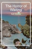 The Horror of Waiting 1481883909 Book Cover
