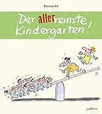  Der allerreinste Kindergarten!: Lustiges Geschenkbuch für ErzieherInnen und KindergärtnerInnen - mit witzigen Cartoons und Texten
