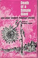 Death of A Simple Giant and Other Modern Yugoslav Stories B0013K1US2 Book Cover