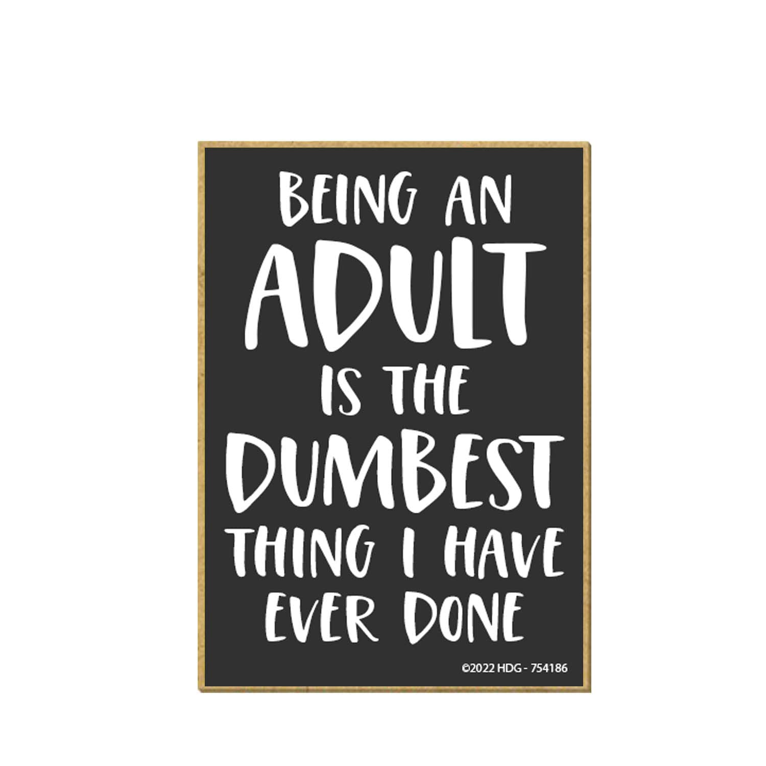 Honey Dew Gifts, Being an Adult is The Dumbest Thing I Have Ever Done, 2.5 inch by 3.5 inch, Locker Decorations, Refrigerator Magnets for Adults, Adulting Gift, Funny Decor, 754186