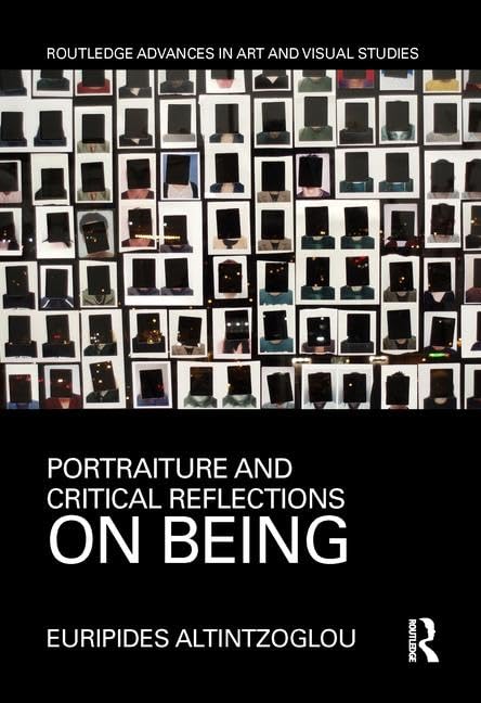 Portraiture and Critical Reflections on Being (Routledge Advances in Art and Visual Studies)      1st Edition