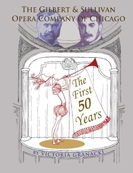Paperback The Gilbert & Sullivan Opera Company of Chicago: The First 50 Years Book