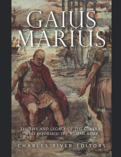 Gaius Marius: The Life and Legacy of the General Who Reformed the Roman Army für 10,98 EUR bei amazon.de Bild: Gaius Marius: The Life and Legacy of the General Who Reformed the Roman Army für 10,98 EUR bei amazon.de