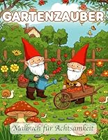 Gartenzauber – Malbuch für Achtsamkeit: Beruhigende Gartenmotive zum Ausmalen für mehr Gelassenheit (German Edition) B0F5P55VSL Book Cover