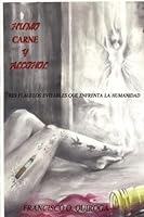 Humo, Carne y Alcohol : Tres Flagelos Evitables 1546909923 Book Cover