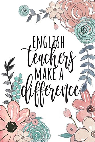 Preisvergleich Produktbild English Teachers Make A Difference: English Teacher Gifts, English Journal, Teacher Appreciation Gifts, English Teacher Notebook, Gifts For Teachers, 6x9 College Ruled Notebook