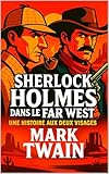  Sherlock Holmes Dans Le Far West : Une Histoire Aux Deux Visages (French Edition)