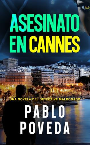 Asesinato en Cannes: Una novela del detective Maldonado (Detective privado Javier Maldonado, novela negra española nº 9)