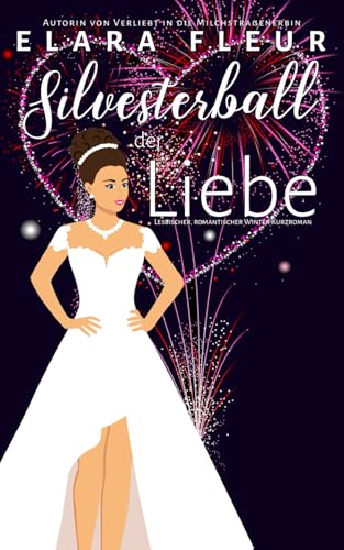 Silvesterball der Liebe: Lesbischer, romantischer Winter-Kurzroman (Süße Sapphische Romantik der Gegenwart)
