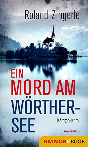 Ein Mord am Wörthersee: Kärnten-Krimi (Sablatnig-Krimi 1)