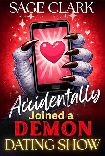 I Accidentally Joined a Demon Dating Show: A Reality TV Monster Dating Show (Rated M for Monster...