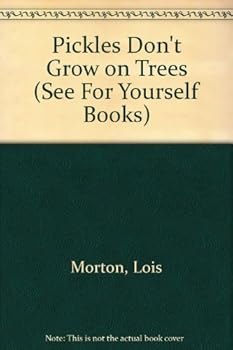 Hardcover Pickles Don't Grow on Trees (See For Yourself Books) Book