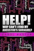 Help! Why Can't I Find My Ancestor's Surname? 1512121118 Book Cover