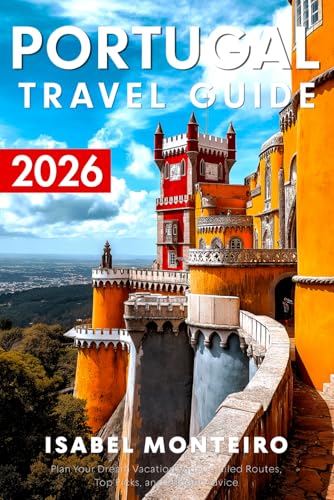 Portugal Travel Guide 2026: Plan Your Dream Vacation with Detaile...