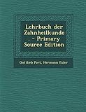  Lehrbuch Der Zahnheilkunde. - Primary Source Edition