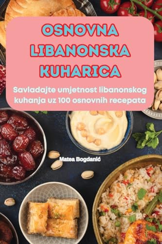 Osnovna Libanonska Kuharica (Croatian Edition)