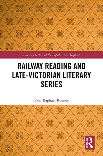 Railway Reading and Late-Victorian Literary Series (Literary Texts and the Popular Marketplace)