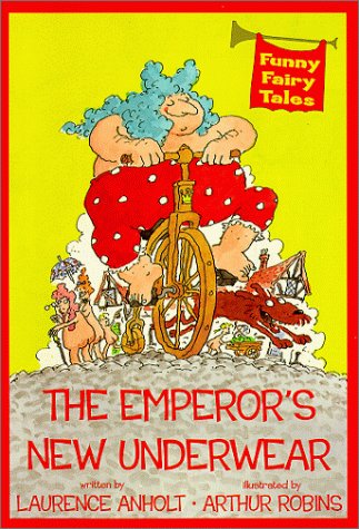The Emperor's New Underwear: Anholt, Laurence, Robins, Arthur ...