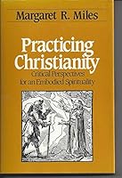 Practicing Christianity: Critical Perspectives for an Embodied Spirituality 0824509048 Book Cover