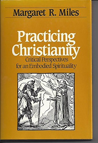 Practicing Christianity: Critical perspectives for an embodied spirituality