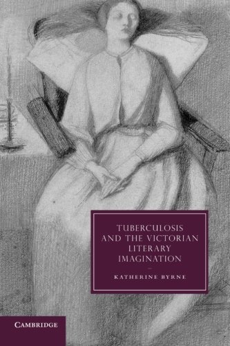Tuberculosis and the Victorian Literary Imagination (Cambridge Studies in Nineteenth-Century Literature and Culture)