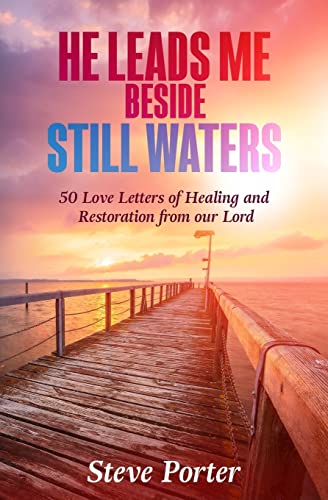 He Leads Me Beside Still Waters: 50 Love Letters of Healing and Restoration from our Lord