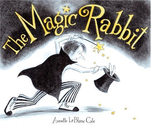 The Magic Rabbit: Annette LeBlanc Cate, Annette LeBlanc Cate ...